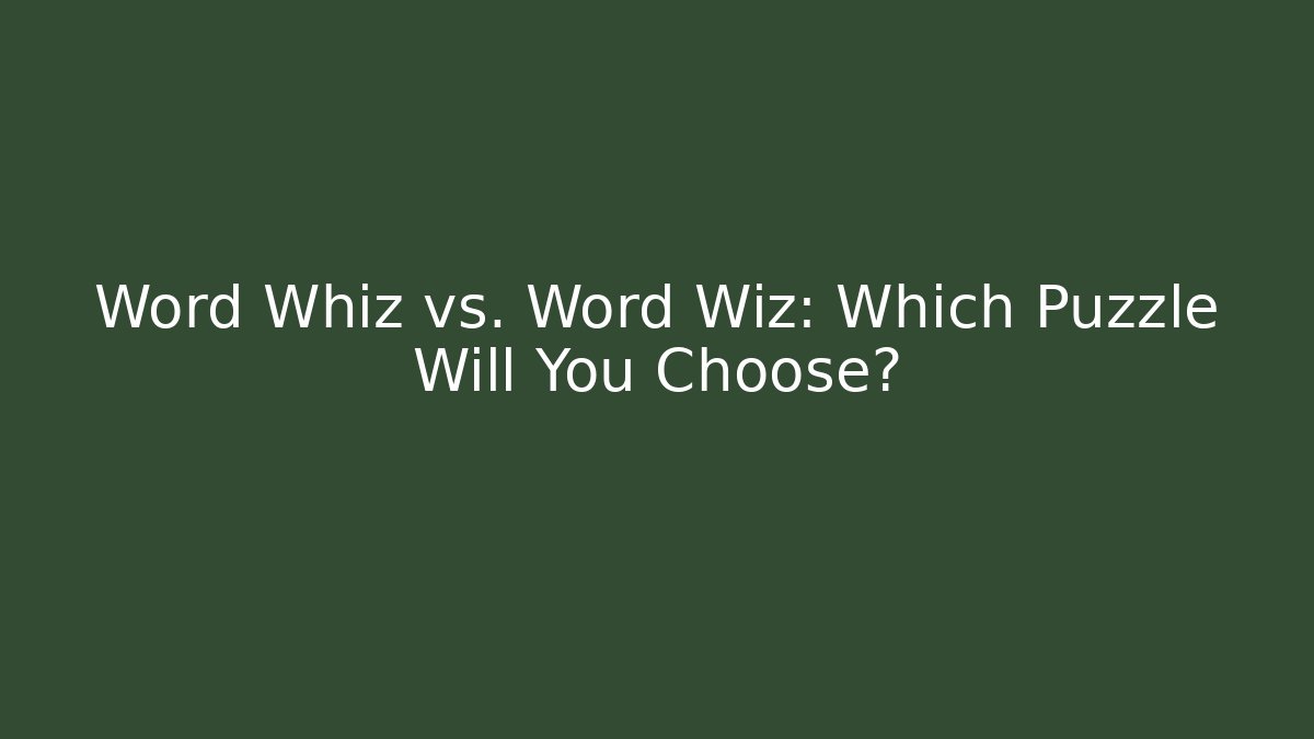 Word Whiz vs. Word Wiz: Which Puzzle Will You Choose? - Critter Realm