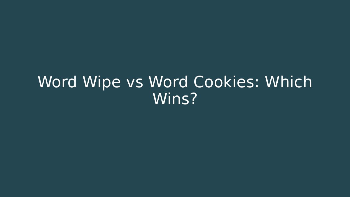Word Wipe vs Word Cookies: Which Wins?