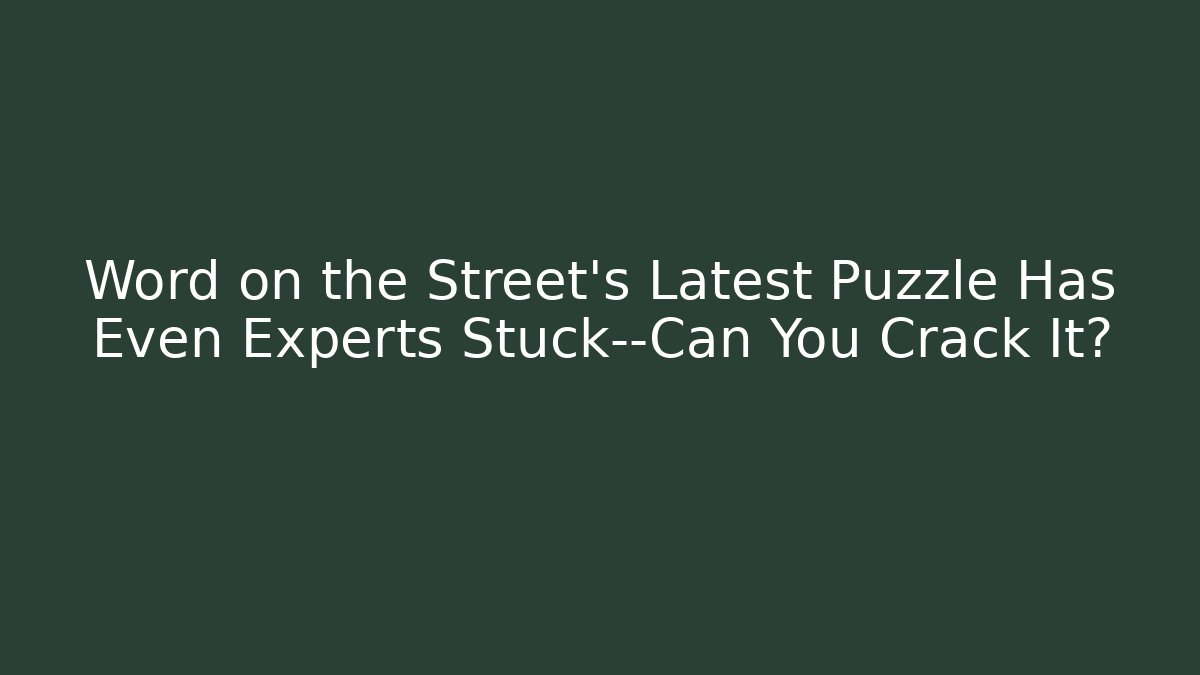 Word on the Street’s Latest Puzzle Has Even Experts Stuck—Can You Crack It? - Critter Realm