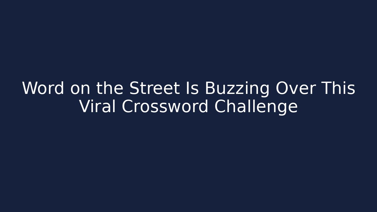Word on the Street Is Buzzing Over This Viral Crossword Challenge