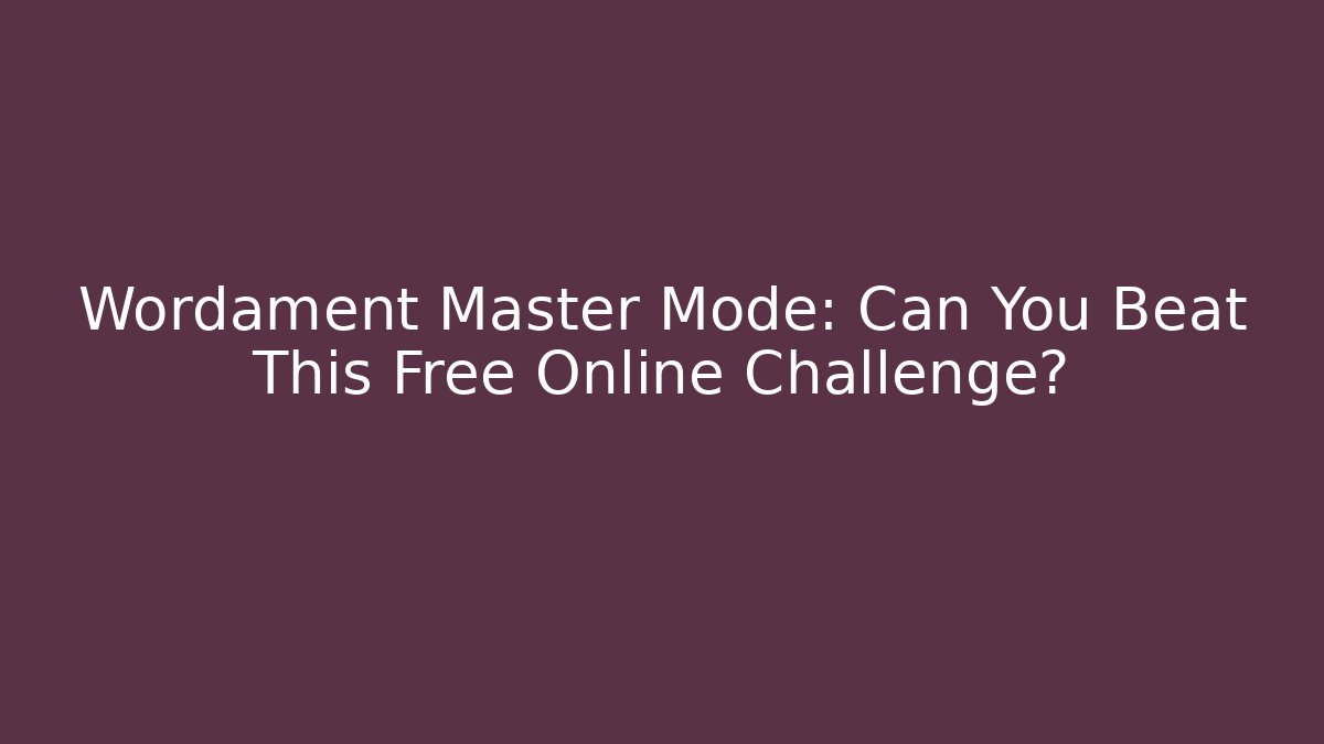 Wordament Master Mode: Can You Beat This Free Online Challenge?