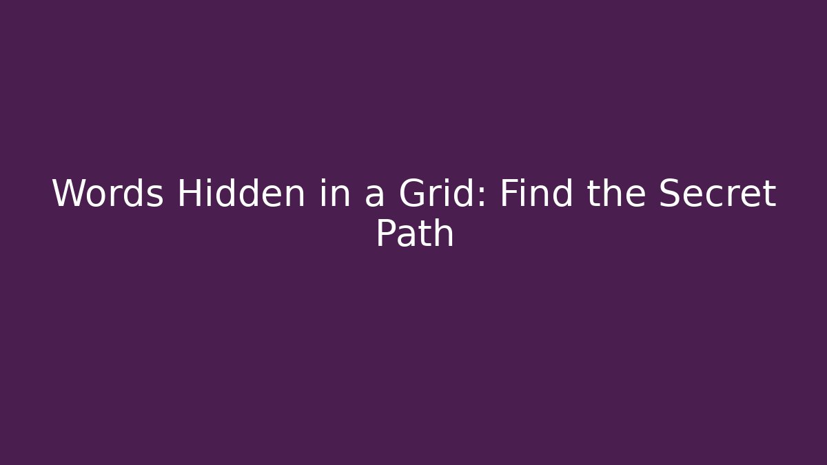 Words Hidden in a Grid: Find the Secret Path
