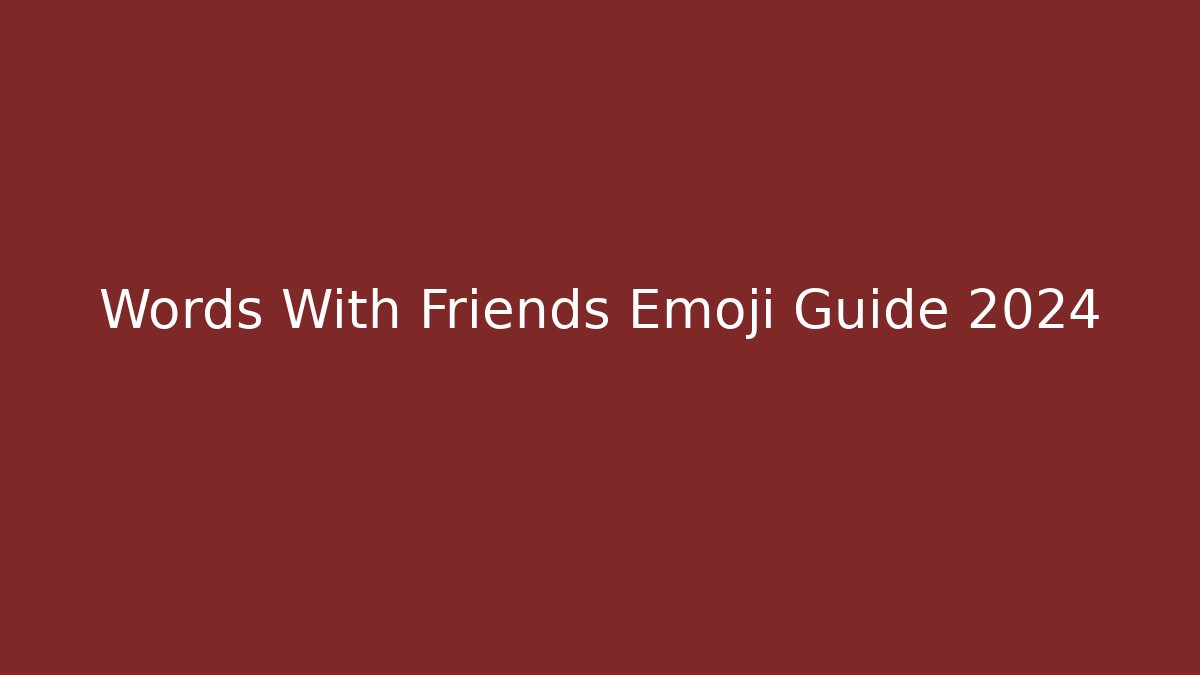 Words With Friends Emoji Guide 2024