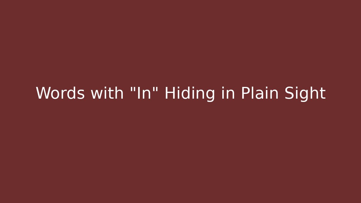 Words with “In” Hiding in Plain Sight