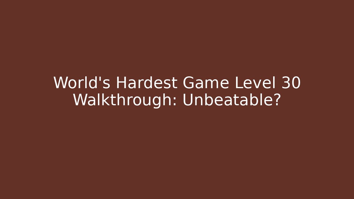 World's Hardest Game Level 30 Walkthrough: Unbeatable? - Critter Realm