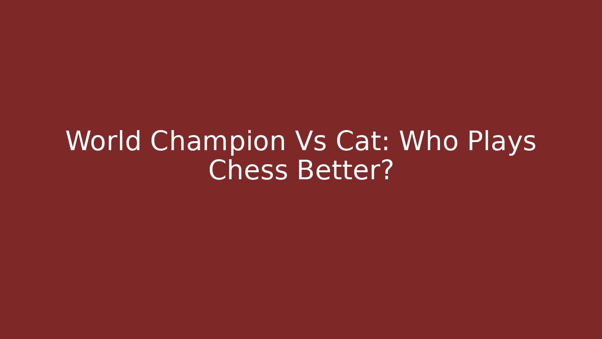 World Champion Vs Cat: Who Plays Chess Better?
