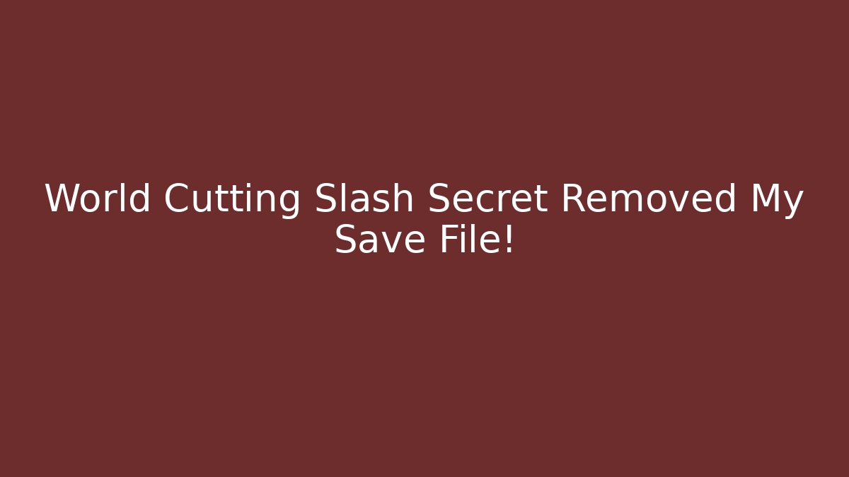 World Cutting Slash Secret Removed My Save File! - Critter Realm