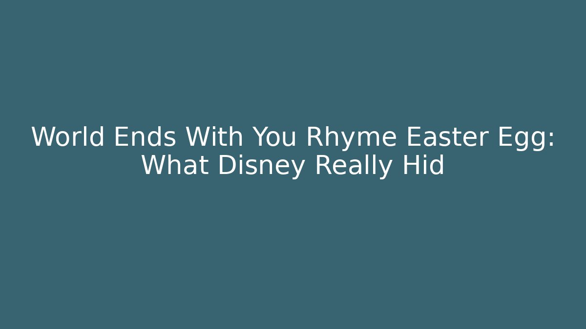 World Ends With You Rhyme Easter Egg: What Disney Really Hid
