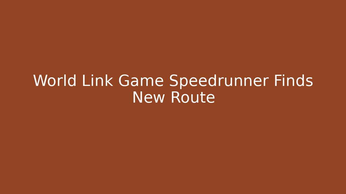 World Link Game Speedrunner Finds New Route