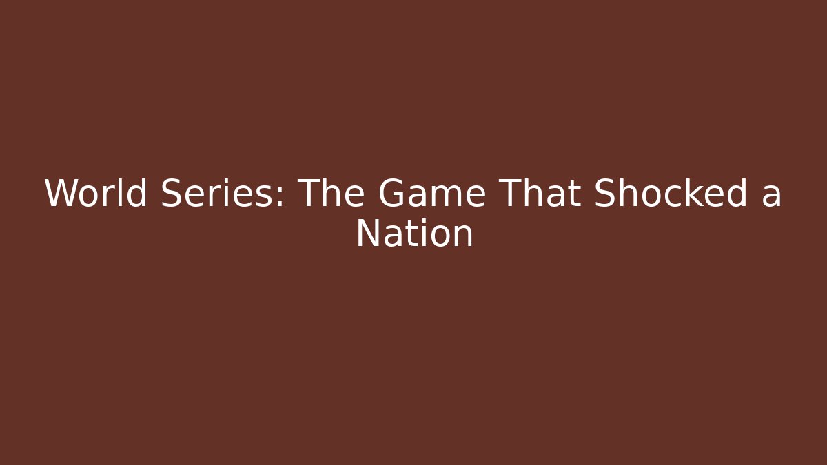 World Series: The Game That Shocked a Nation - Critter Realm