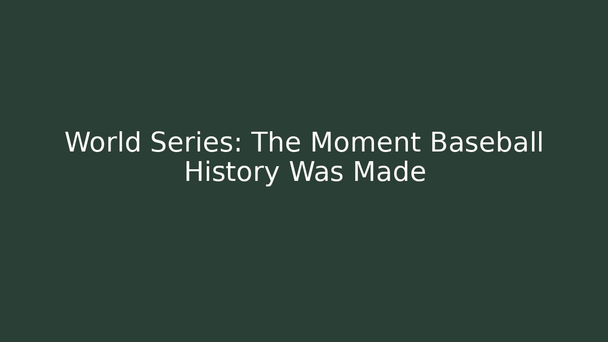 World Series: The Moment Baseball History Was Made - Critter Realm
