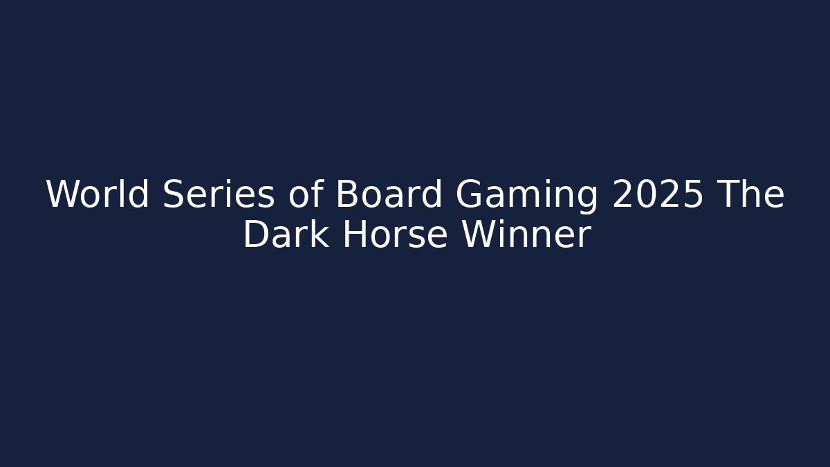 World Series of Board Gaming 2025 The Dark Horse Winner