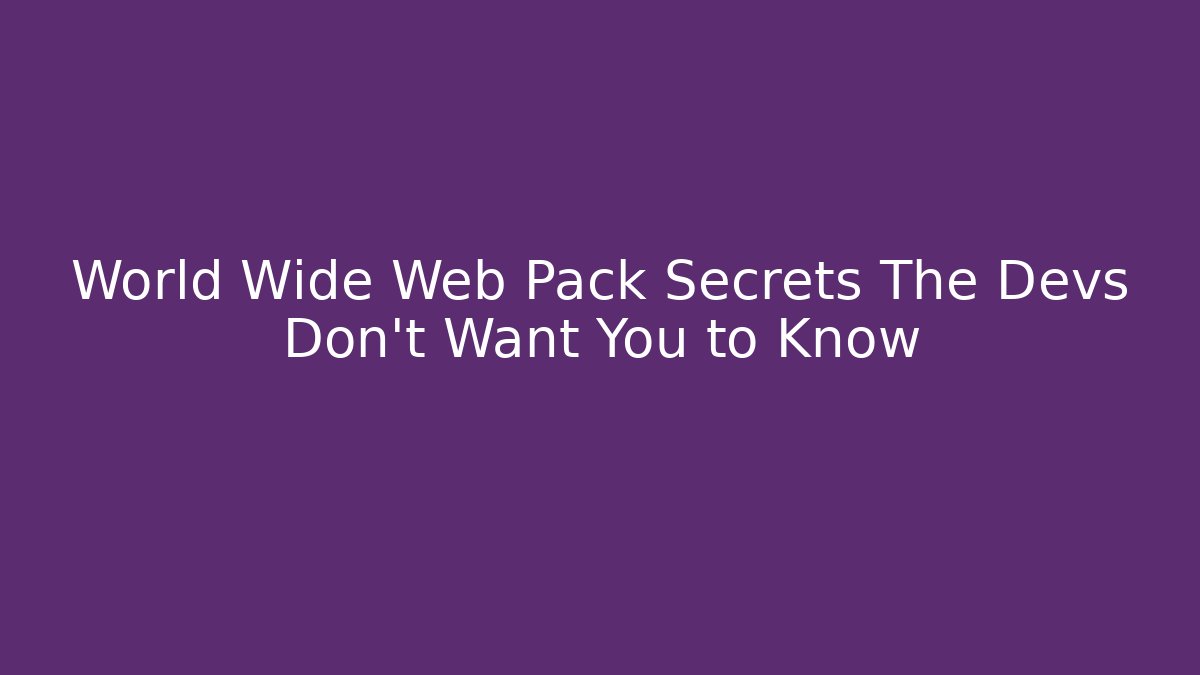 World Wide Web Pack Secrets The Devs Don't Want You to Know