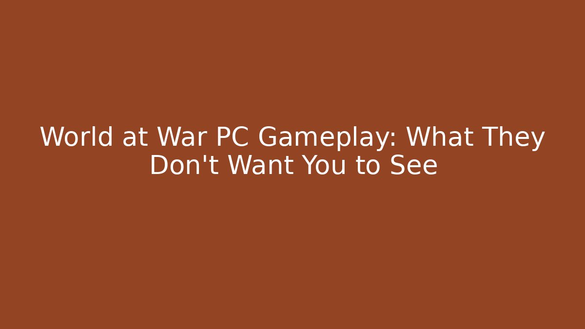 World at War PC Gameplay: What They Don't Want You to See