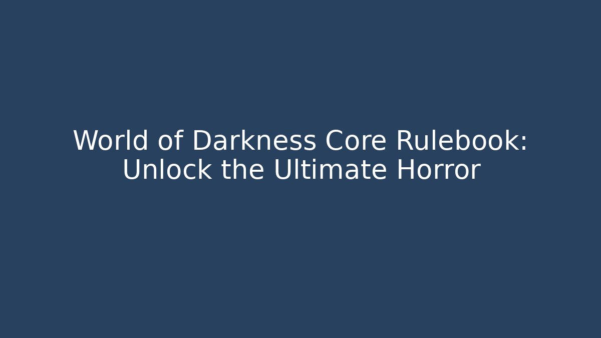 World of Darkness Core Rulebook: Unlock the Ultimate Horror - Critter Realm