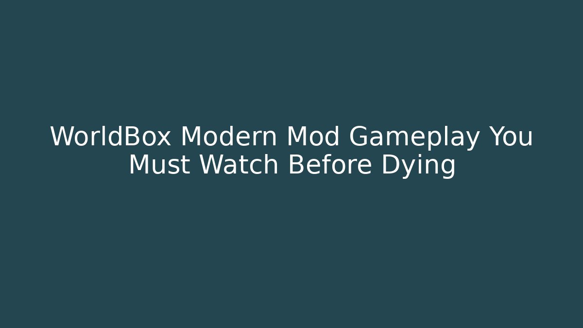 WorldBox Modern Mod Gameplay You Must Watch Before Dying - Critter Realm