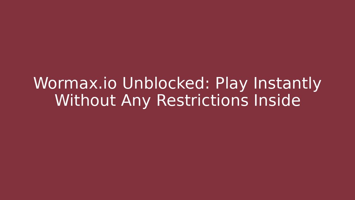 Wormax.io Unblocked: Play Instantly Without Any Restrictions Inside - Critter Realm