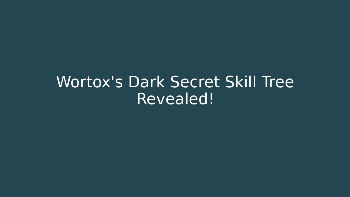 Wortox's Dark Secret Skill Tree Revealed!