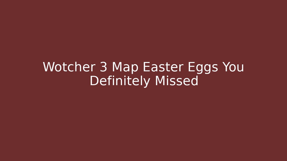Wotcher 3 Map Easter Eggs You Definitely Missed - Critter Realm
