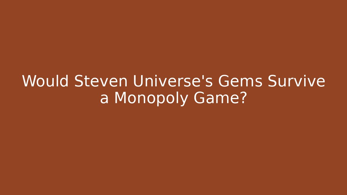 Would Steven Universe's Gems Survive a Monopoly Game?