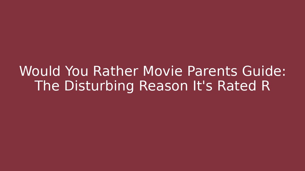 Would You Rather Movie Parents Guide: The Disturbing Reason It's Rated R