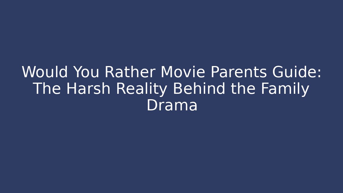 Would You Rather Movie Parents Guide: The Harsh Reality Behind the Family Drama