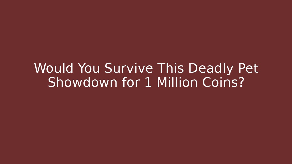 Would You Survive This Deadly Pet Showdown for 1 Million Coins?