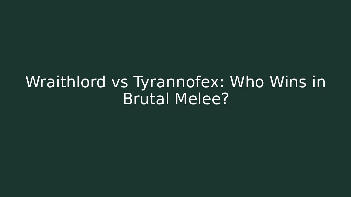 Wraithlord vs Tyrannofex: Who Wins in Brutal Melee? - Critter Realm