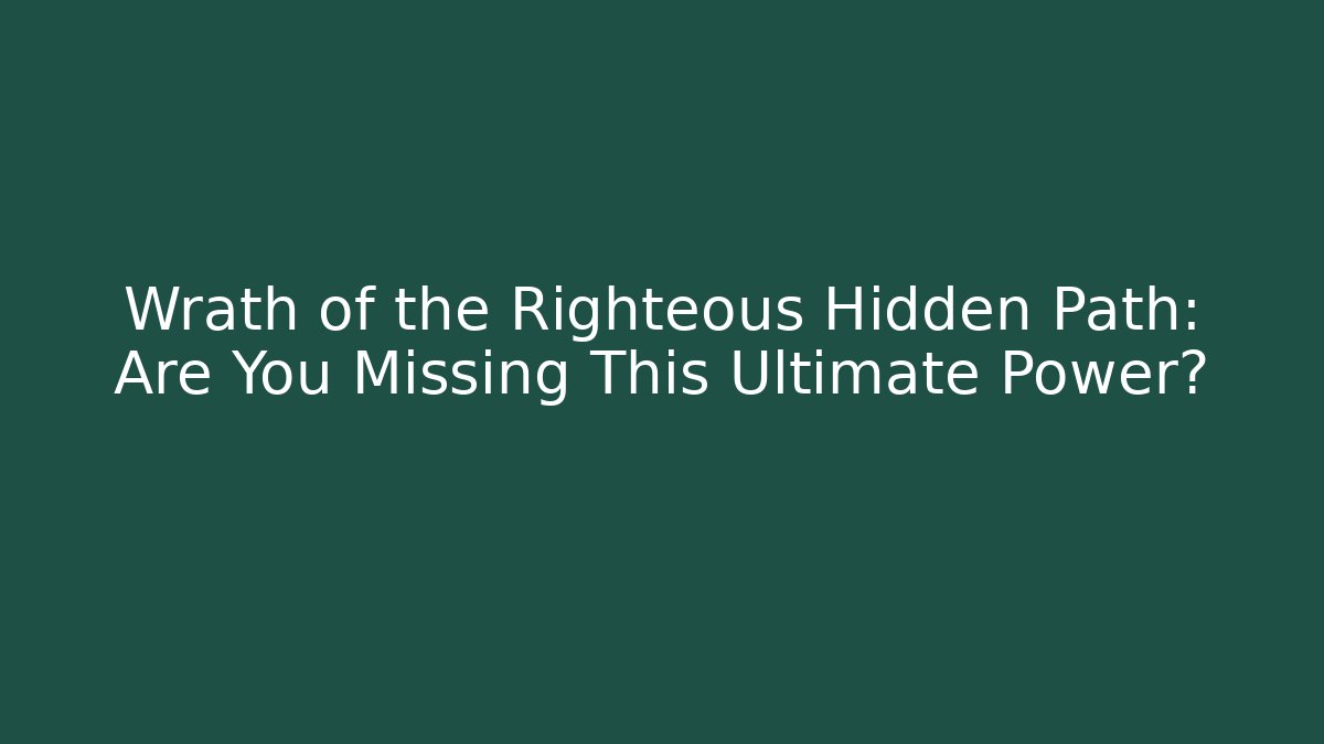 Wrath of the Righteous Hidden Path: Are You Missing This Ultimate Power?