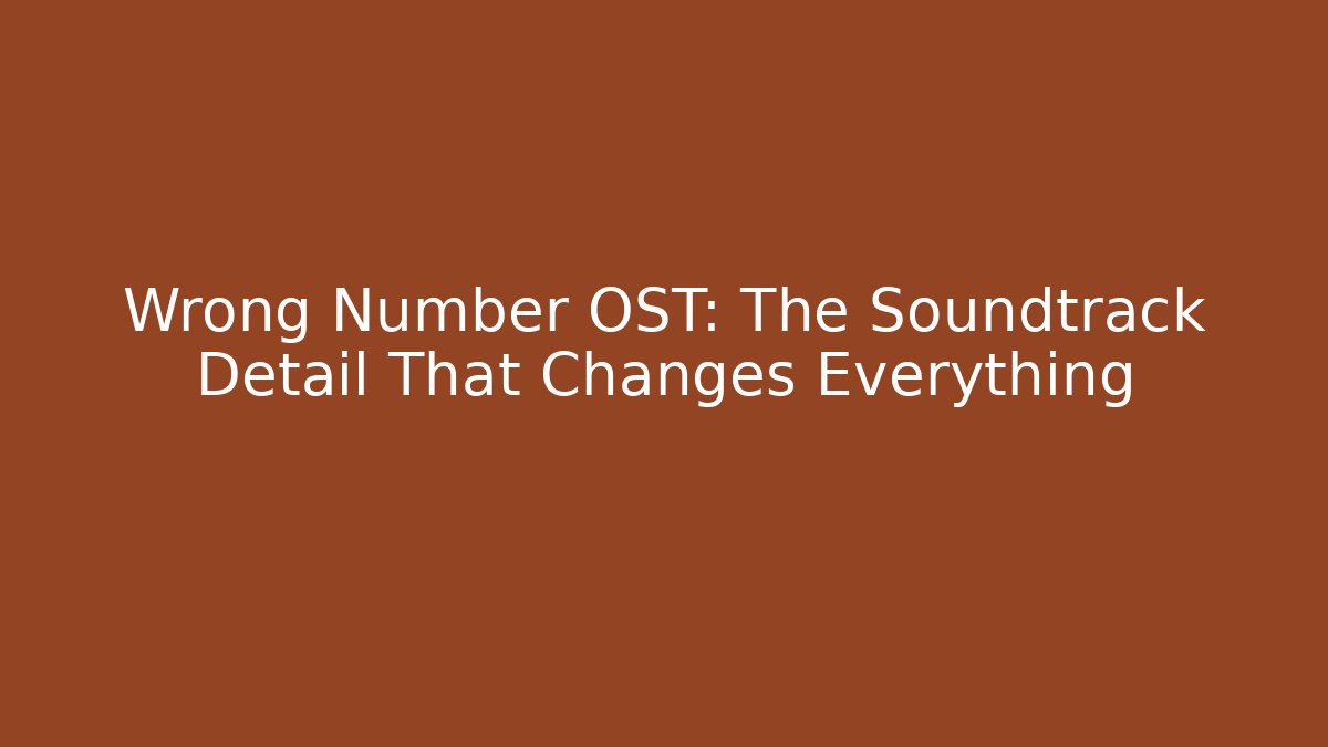 Wrong Number OST: The Soundtrack Detail That Changes Everything - Critter Realm