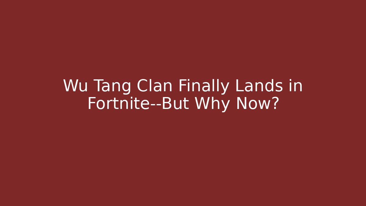 Wu Tang Clan Finally Lands in Fortnite—But Why Now?