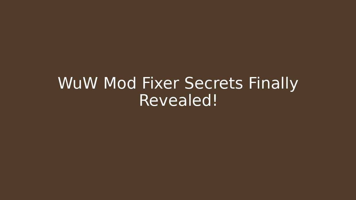 WuW Mod Fixer Secrets Finally Revealed! - Critter Realm