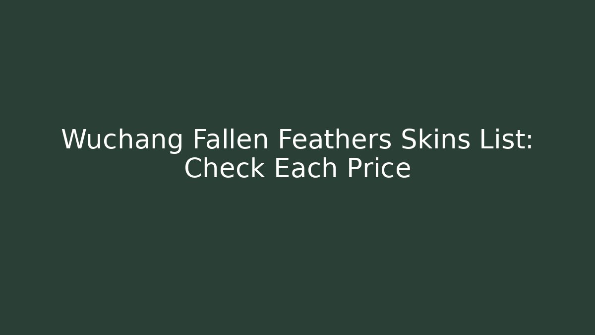 Wuchang Fallen Feathers Skins List: Check Each Price