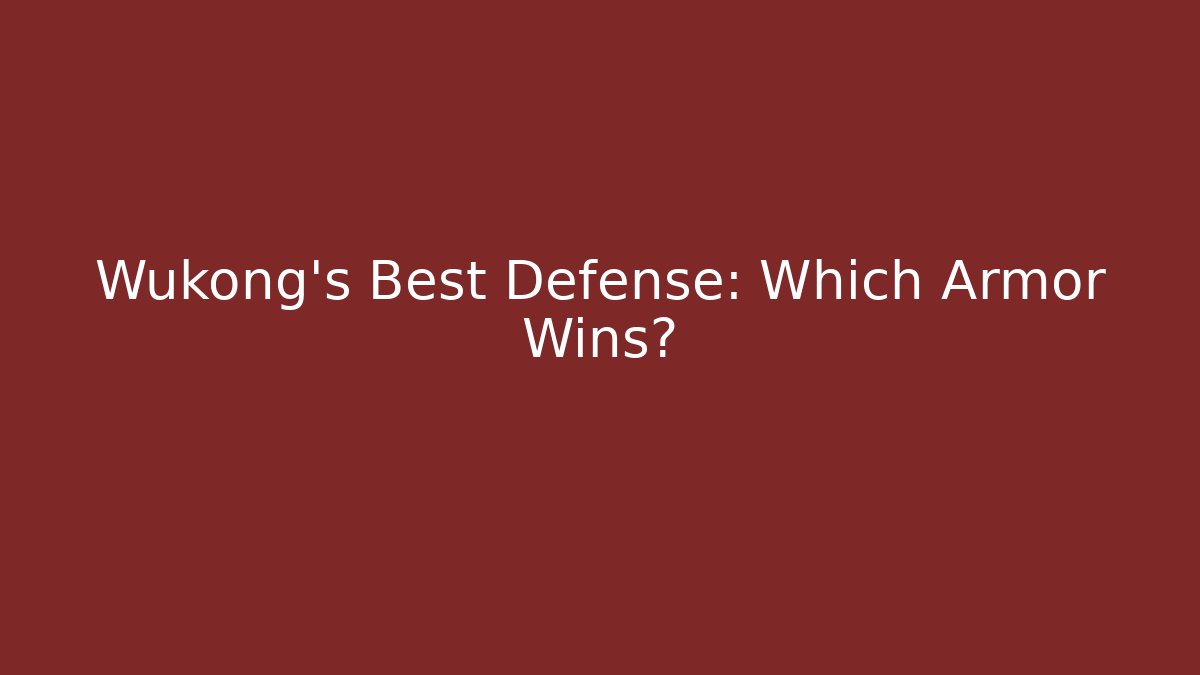 Wukong's Best Defense: Which Armor Wins?
