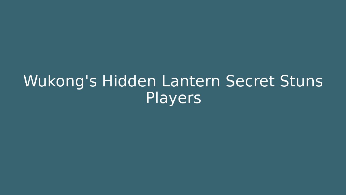 Wukong's Hidden Lantern Secret Stuns Players - Critter Realm