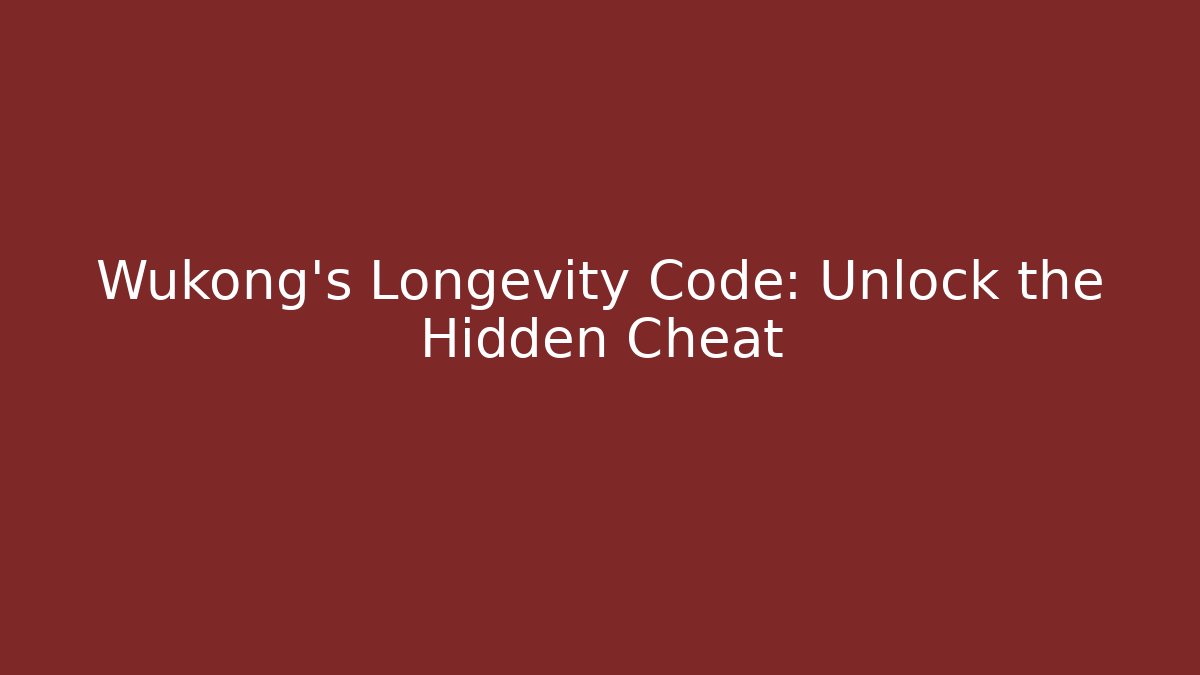 Wukong's Longevity Code: Unlock the Hidden Cheat