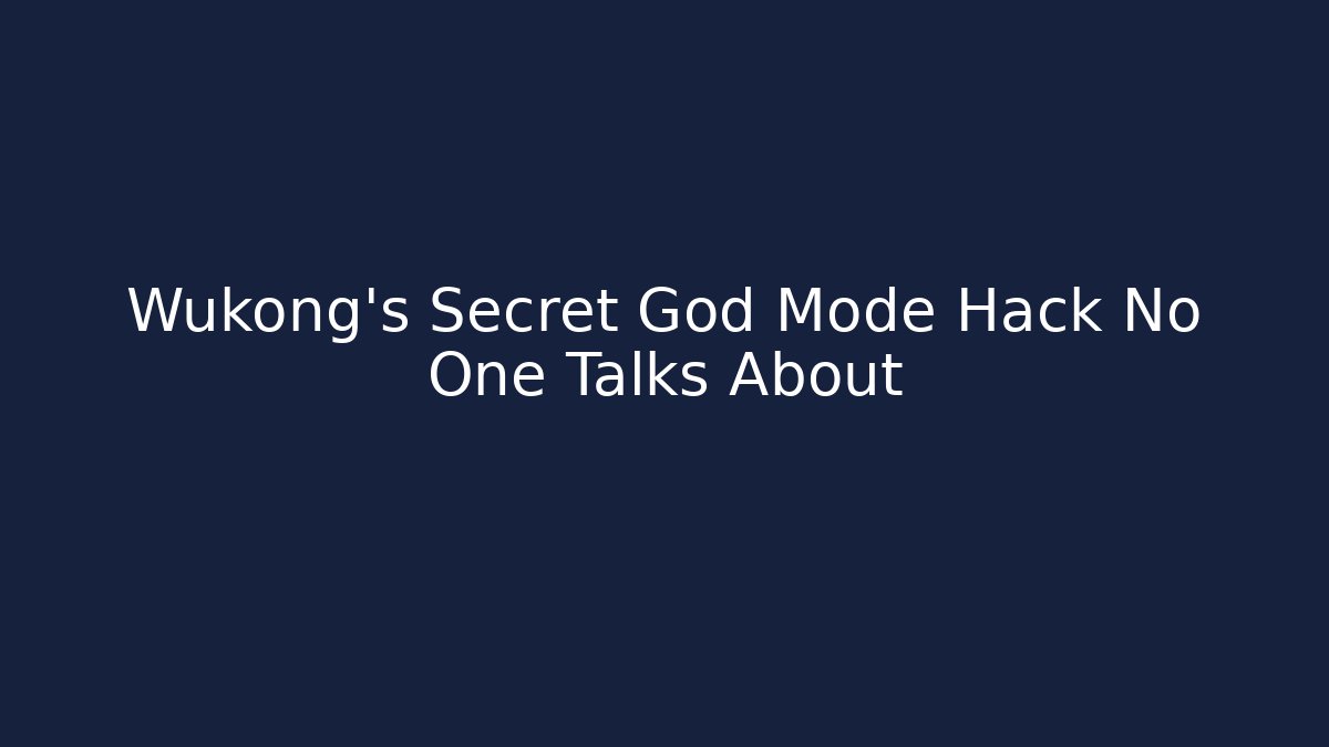 Wukong’s Secret God Mode Hack No One Talks About