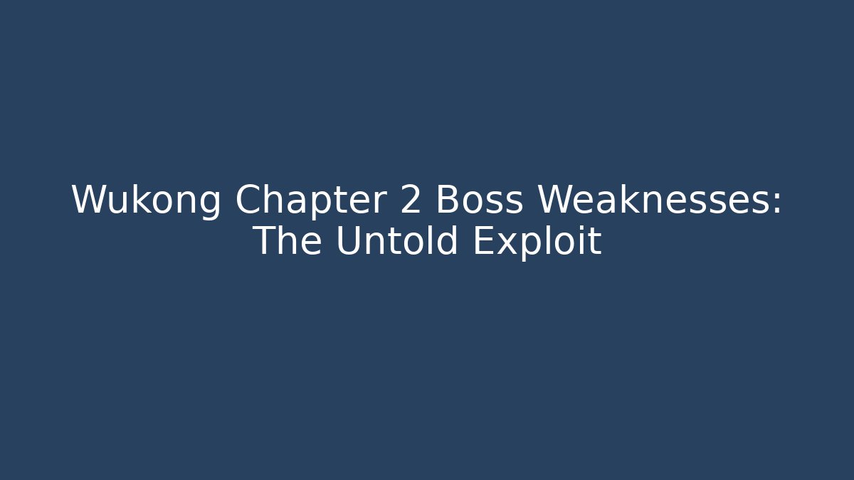 Wukong Chapter 2 Boss Weaknesses: The Untold Exploit - Critter Realm