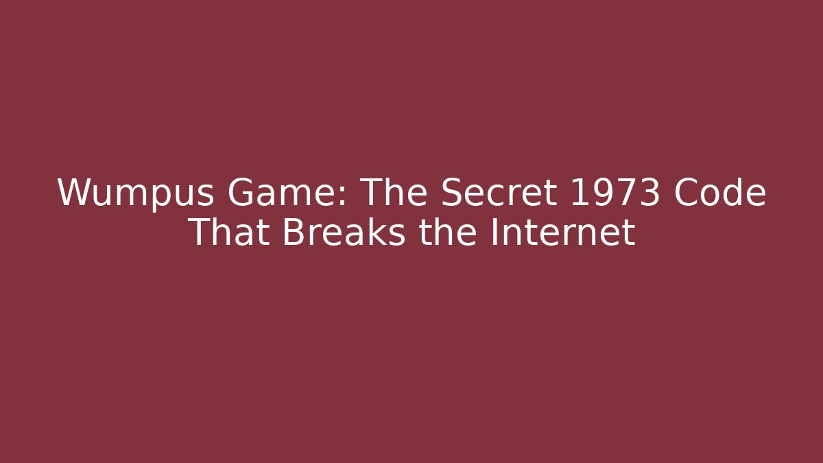 Wumpus Game: The Secret 1973 Code That Breaks the Internet