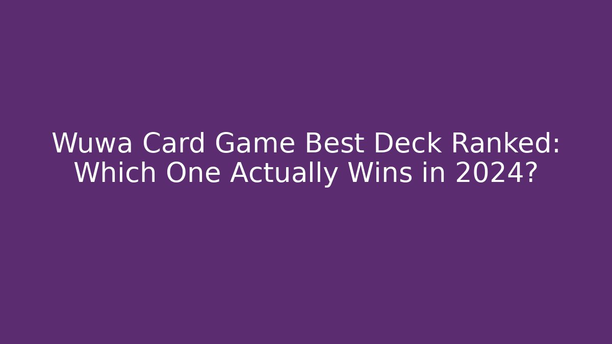 Wuwa Card Game Best Deck Ranked: Which One Actually Wins in 2024? - Critter Realm