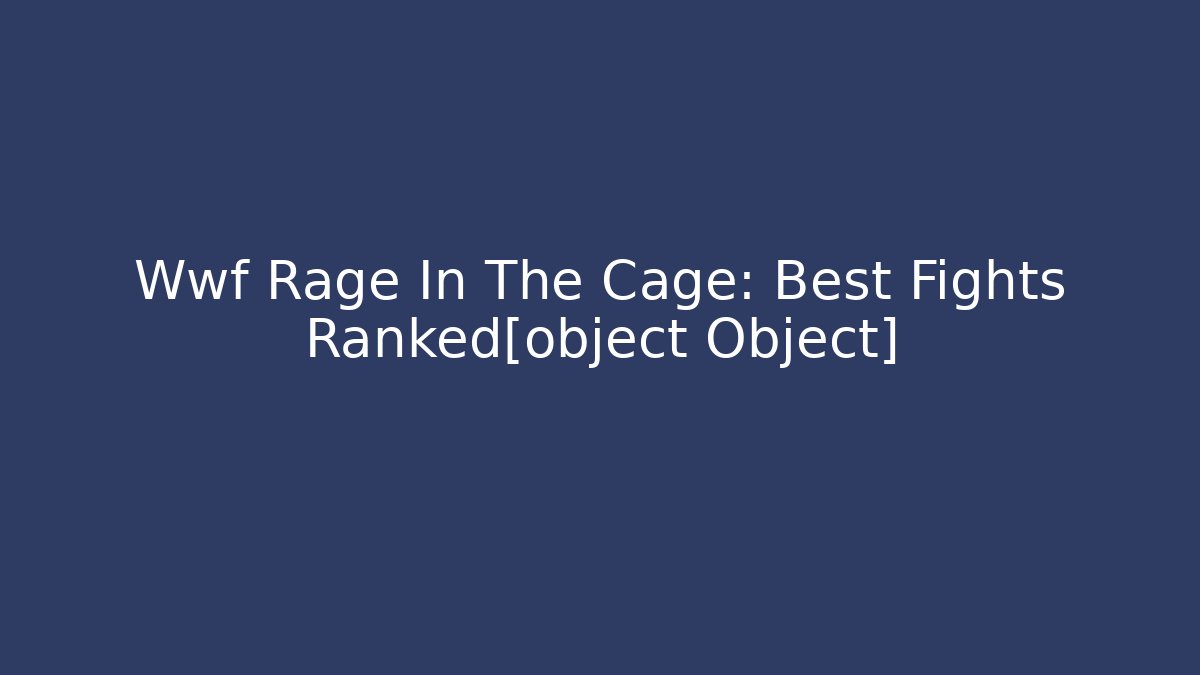 Wwf Rage In The Cage: Best Fights Ranked[object Object]