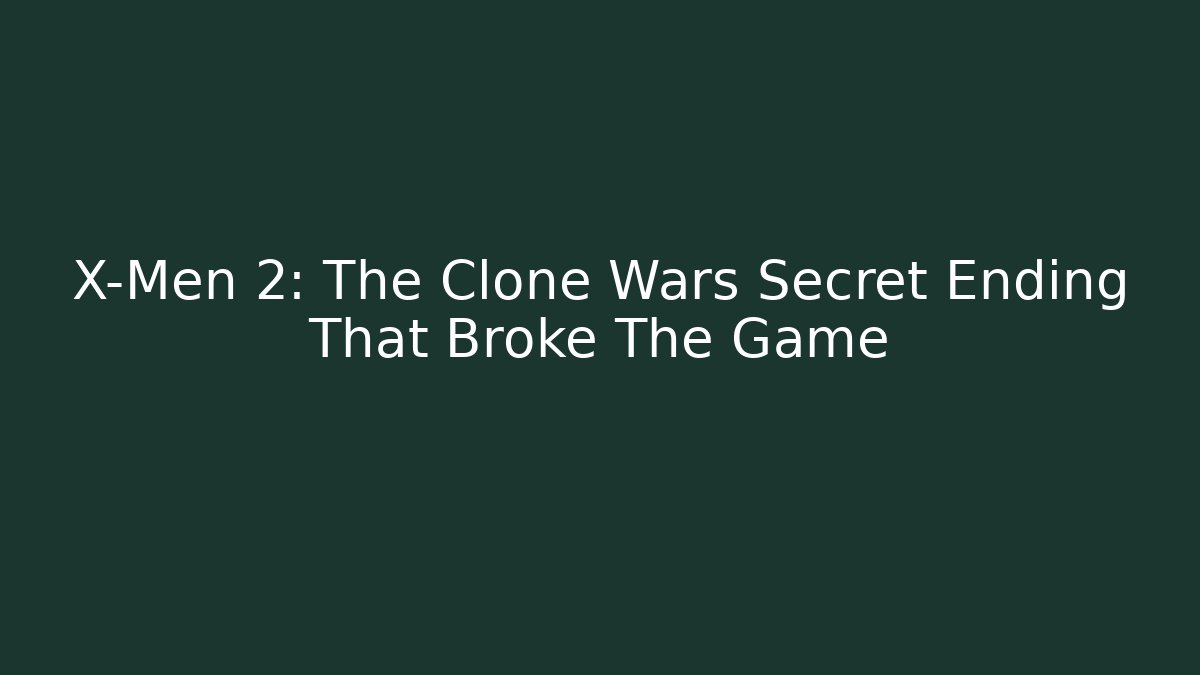 X-Men 2: The Clone Wars Secret Ending That Broke The Game