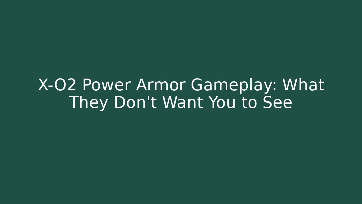 X-O2 Power Armor Gameplay: What They Don't Want You to See