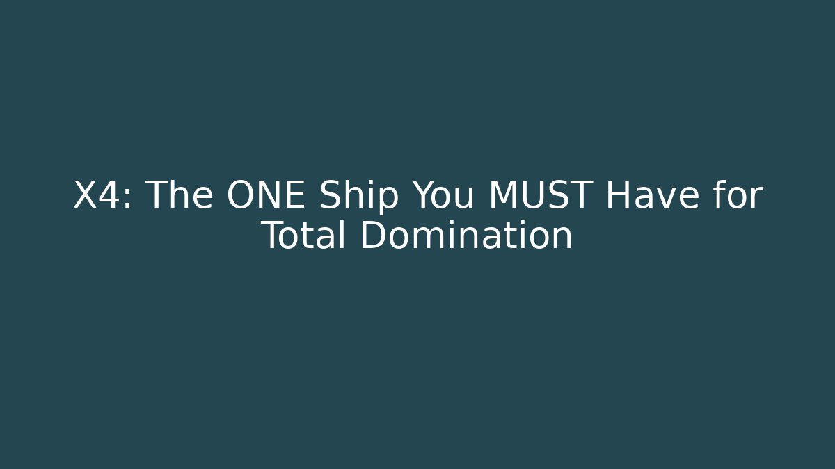 X4: The ONE Ship You MUST Have for Total Domination