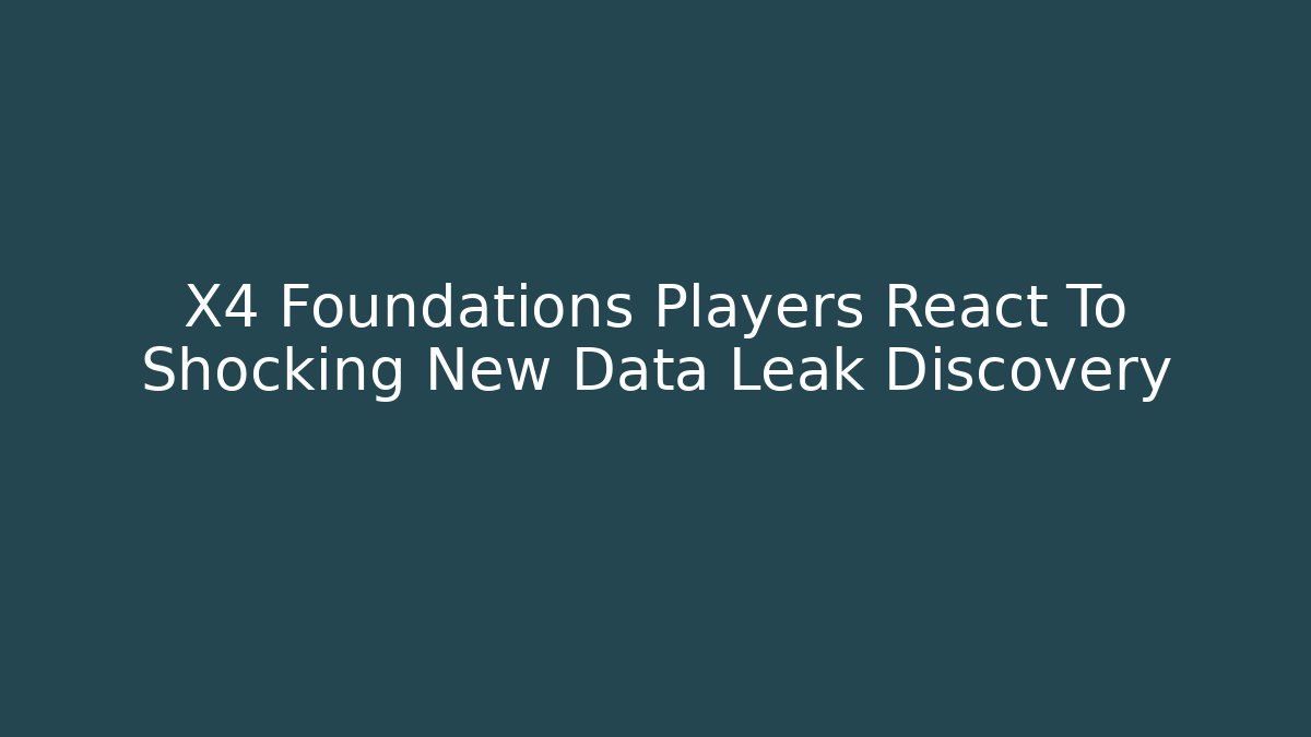 X4 Foundations Players React To Shocking New Data Leak Discovery