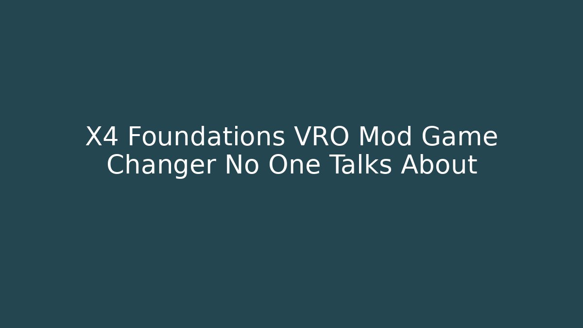 X4 Foundations VRO Mod Game Changer No One Talks About