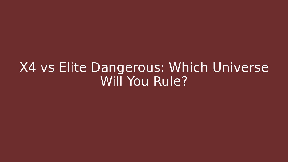 X4 vs Elite Dangerous: Which Universe Will You Rule?