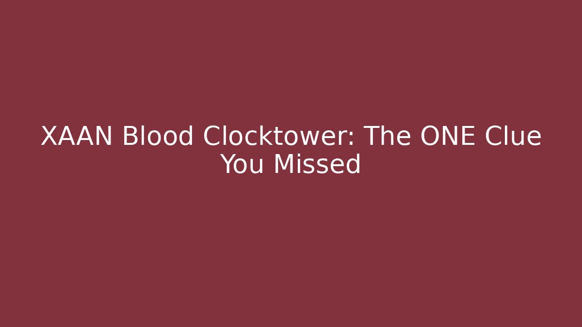 XAAN Blood Clocktower: The ONE Clue You Missed