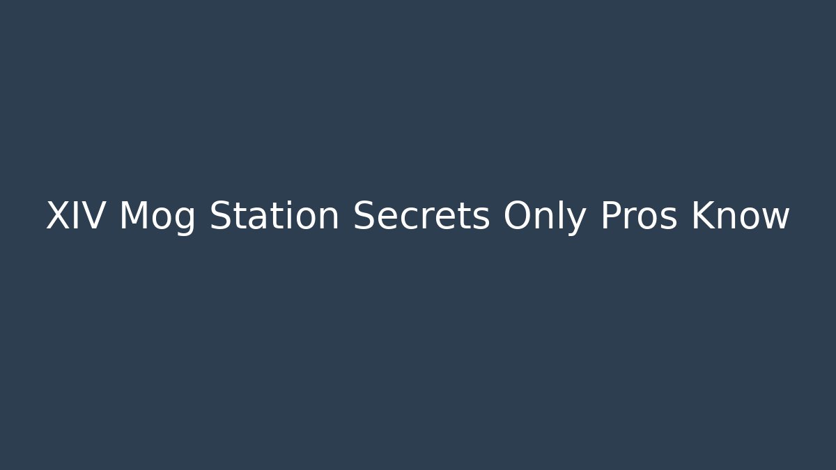 XIV Mog Station Secrets Only Pros Know