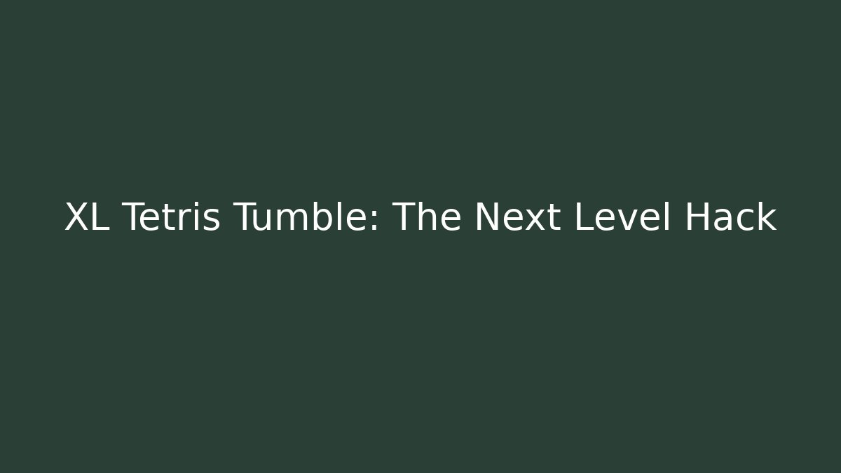 XL Tetris Tumble: The Next Level Hack - Critter Realm